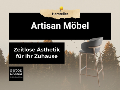 Artisan Möbel - Wood Dream Echtholzmöbel