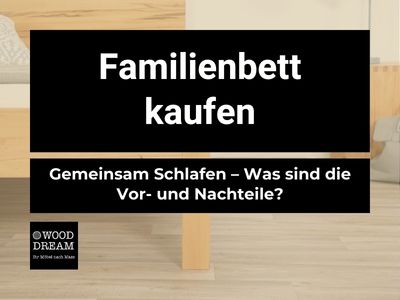 Familienbett kaufen Gemeinsam Schlafen – Was sind die Vor- und Nachteile -Wood Dream Echtholzmöbel