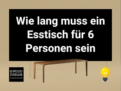 Wie lang muss ein Esstisch für 6 Personen sein - Wood Dream Echtholzmöbel